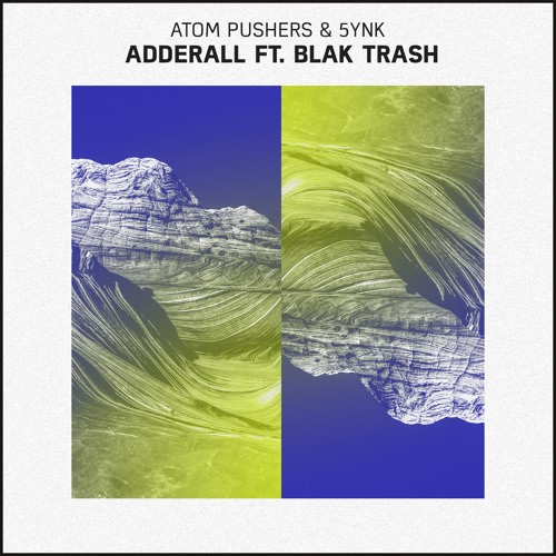 Atom Pushers & 5ynk - Adderall ft. Blak Trash