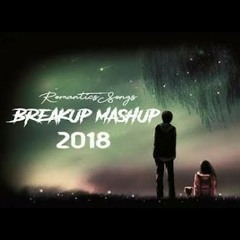 Breakup Mashup 2018 -Dj Shadow Dubai