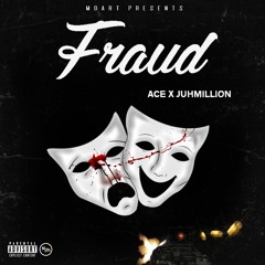 Ace X Juhmillion - Fraud