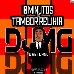 == 10 MINUTOS DE TAMBOR RELIKIA - ALÔ NO FINAL - ( DJ MG DO CARAMUJO )