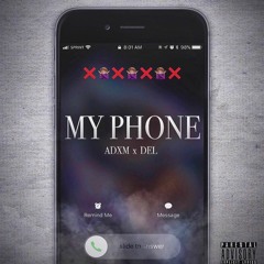 My Phone ft. Del (Prod. By ADXM)