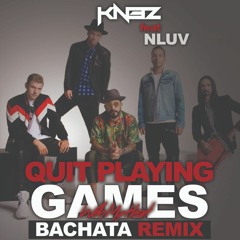 KNEZ Feat Nluv - Quit Playing Game With My Heart (Bachata Remix)