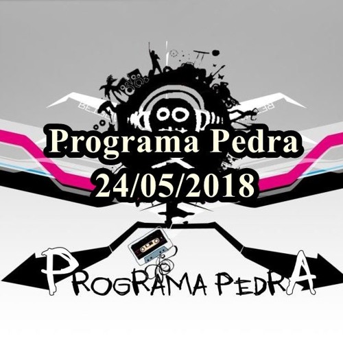 Programa Pedra 24/05/2018