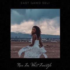EastGawd Seli - Nice For What Freestyle