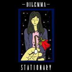 STATIONARY - Dilemma (Demo Version)
