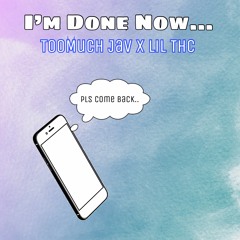 TooMuch Jav - I'm Done Now... Ft. Lil THC (Prod. by Pilgrim x Jugg Beats)