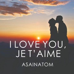 I LOVE YOU JE T'AIME