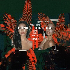 Think It Through ft. Baby C (prod. NETO)