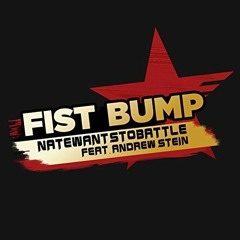 Fist Bump - NateWantsToBattle Feat. Andrew Stein