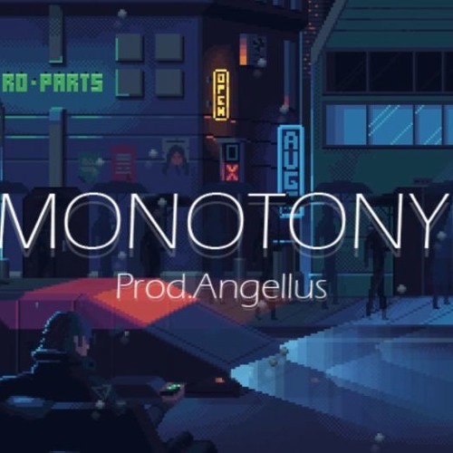 MONOTONY Prod.Angellus