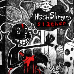 HASH SLINGING SLASHER (PROD. LiL CUBENSiS)