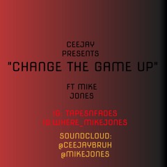 Change The game up Ceejay Ft. Mike Jones