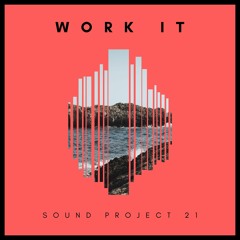 Sound Project 21 - Work it (Original Mix) [Free Download]