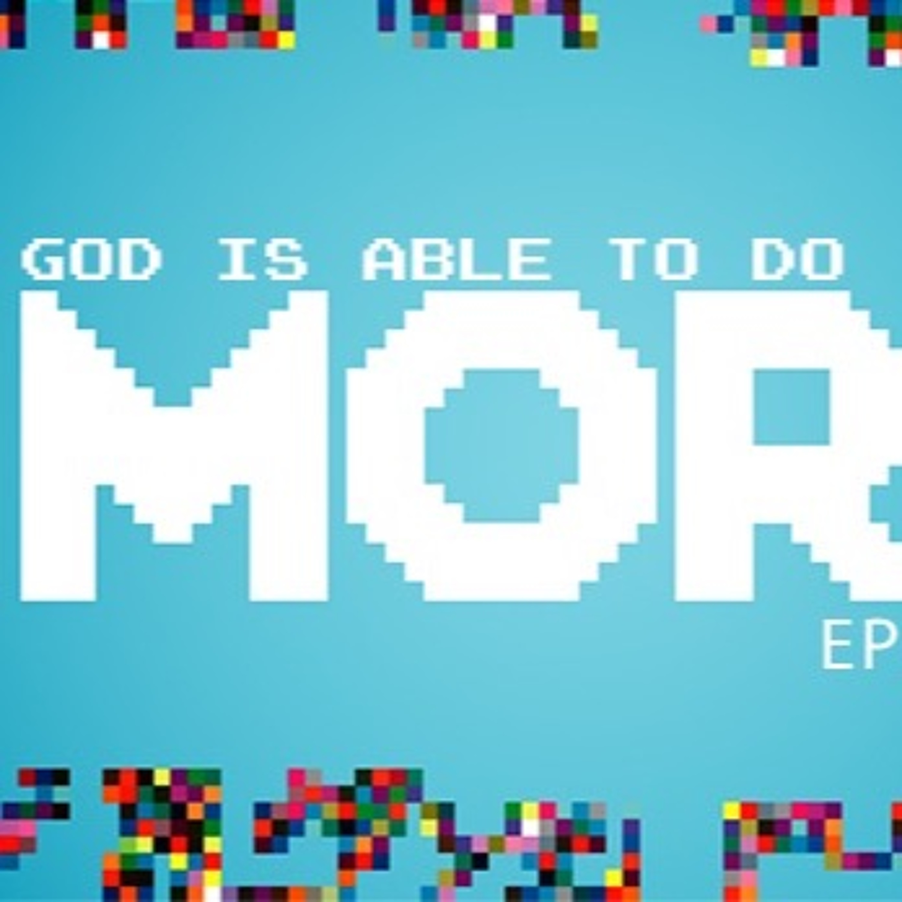 God is able to do MORE-Week 4 episode artwork
