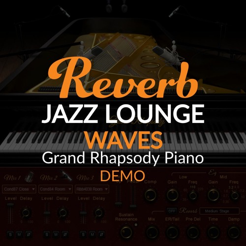 Stream Reverb.com | Listen to Waves Grand Rhapsody Piano | Jazz Lounge -  Reverb Demo playlist online for free on SoundCloud