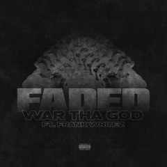 War Tha God - Faded (ft. Frank Writez)