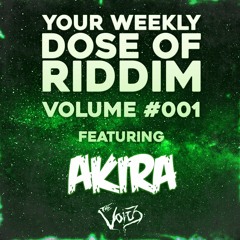 YOUR WEEKLY DOSE OF RIDDIM #1 W/AKIRAH(FREE DOWNLOAD)