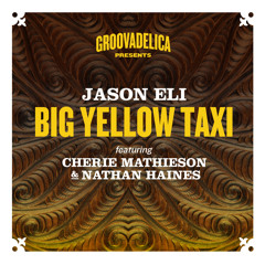 Big Yellow Taxi (Jason Eli's Love Break remix)[feat. Cherie Mathieson & Nathan Haines]