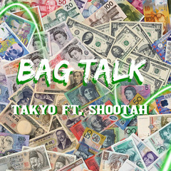 BAG TALK TAKYO FT. SHOOTAH (PROD: STUNNAH BEATZ)