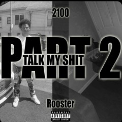 TALK MY SHIT PART2-ROOSTERX2100