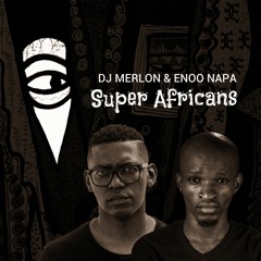 DJ Merlon & Enoo Napa - Super Africans [MoBlack Records] *Preview