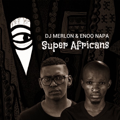 DJ Merlon & Enoo Napa - Super Africans [MoBlack Records] *Preview