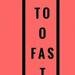 Too Fast Ft. Kilo & KIDtheGreat