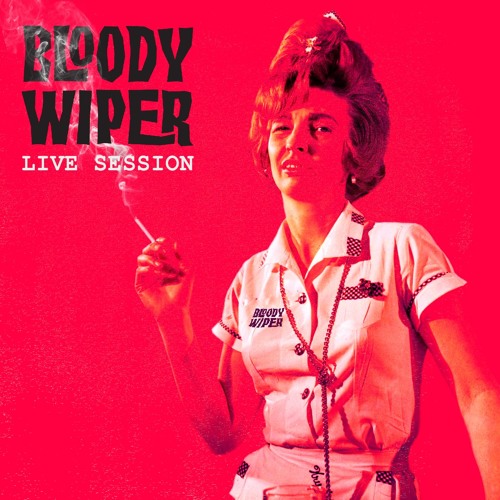 Stream BLOODYWIPER Listen to Bloody Wiper / Live Session playlist