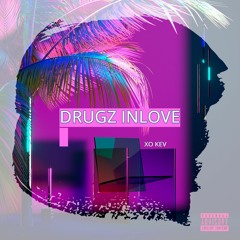 DRUGZ INLOVE X XO KEV  Prod By Clyad