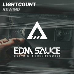 LightCount - Rewind [EDM Sauce Copyright Free Records]