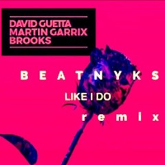 Martin Garrix/ David Guetta/ Brooks- Like I Do Remix