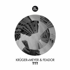 Krüger+Meyer & Feador - TTT (Ryan Dupree And Kollektiv KlangGut Remix)