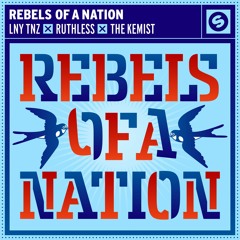 LNY TNZ x Ruthless x The Kemist - Rebels Of A Nation