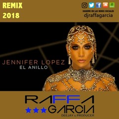 Jennifer Lopez - EL ANILLO (Raffa Garcia Remix)
