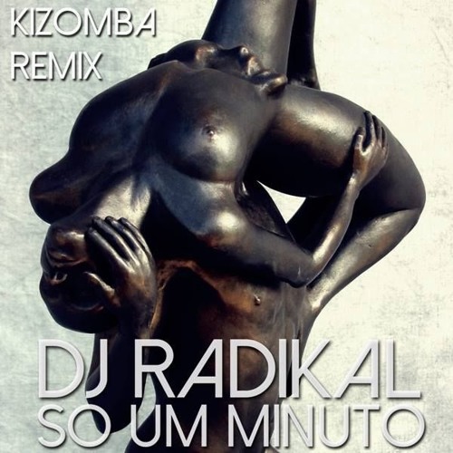 So Um Minuto - Kizomba Remix - Dj Radikal