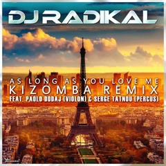 As Long as you love me  - Kizomba Remix - Dj Radikal Feat Violon Paolo Dodaj - Percus Serge Tatnou