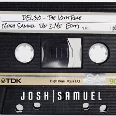 DEL30 - The 10th Rule (Josh Samuel 'Up 2 Me' Edit)