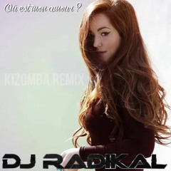 Où est mon amour - Kizomba Remix - Dj Radikal