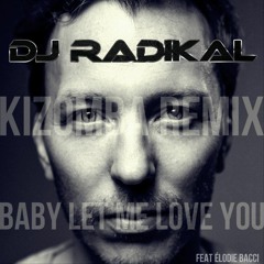 Baby let me love you-Kizomba Remix-Dj Radikal Feat Élodie Bacci