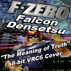 F-Zero Anime Opening - The Meaning of Truth [2A03+VRC6]