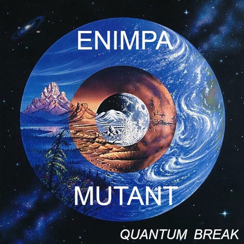 ENIMPA & MUTANT - QUANTUM BREAK [OUT NOW]