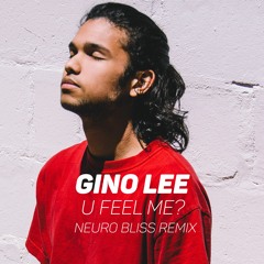 Gino Lee - U Feel Me? (Neuro Bliss Remix)