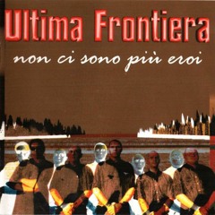 Ultima Frontiera - Ma Quali Ideali