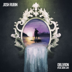 Josh Rubin - Oblivion (feat. Aéro Jay)