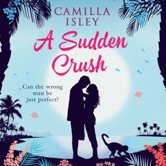 A Sudden Crush by Camilla Isley