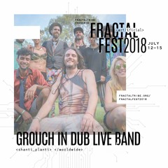 Ep. 18 - Fractalfest 2018 minimix - Grouch in Dub Live Band
