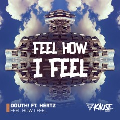 Douth! Feat. HértZ - Feel How I Feel