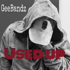 GeeBandz - Used Up