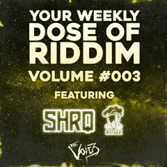 YOUR WEEKLY DOSE OF RIDDIM #3 W/SHRQ(FREE DOWNLOAD)