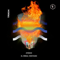 TRX04: EL IRREAL VEINTIUNO - ATENCO